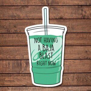 Not Having A Baja Blast Right Now Sticker - Funny Taco Bell Parody Vinyl Decal